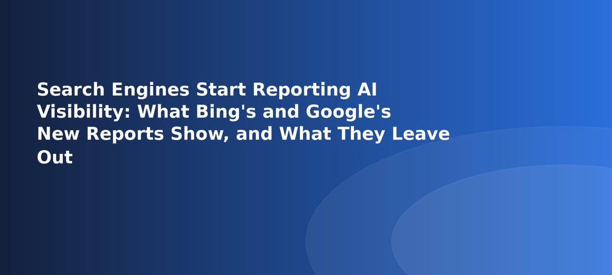 Bing and Google AI Visibility Reports: What They Show